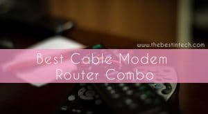Best Cable Modem Router Combo