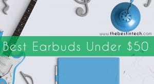 Best Earbuds Under $50
