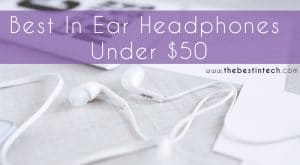Best In-ear Headphones Under $50