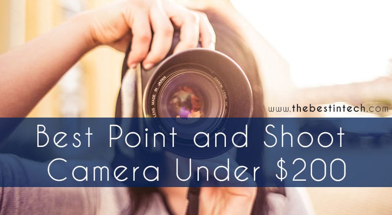 Best Point and Shoot Camera Under $200
