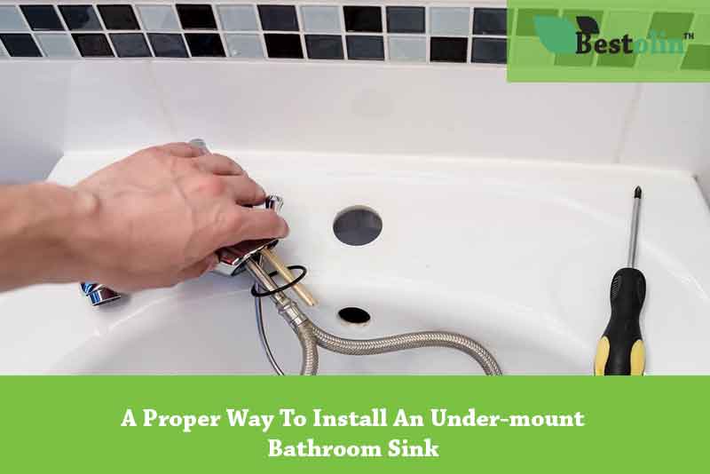 A Proper Way To Install An Under-mount Bathroom Sink